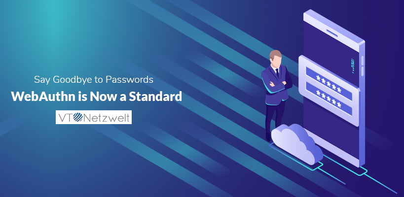 Say goodbye to long passwords, WebAuthn is now a standard