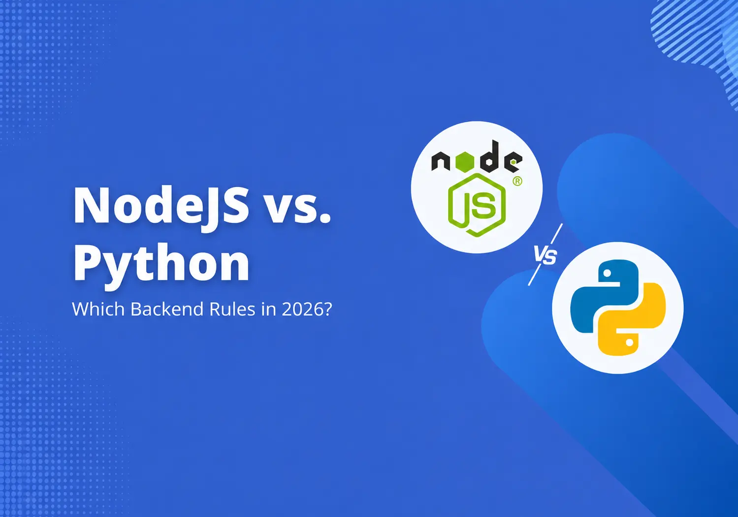 NodeJS vs. Python – Which Backend Rules in 2026?