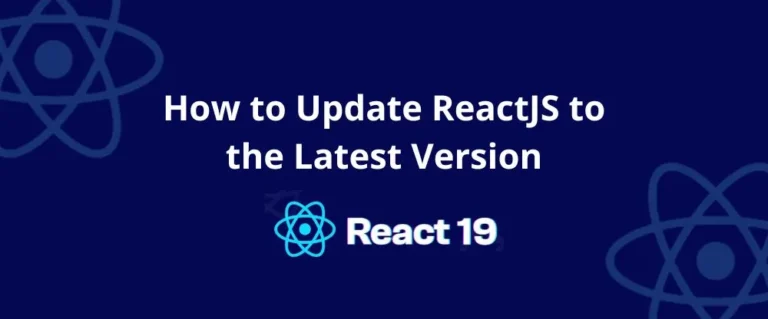 How to Update ReactJS to the Latest Version: A Quick & Easy Guide