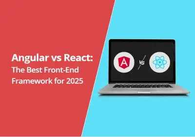 Angular vs React: The Best Front-End Framework for 2025