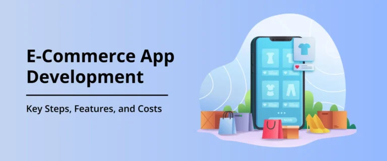 eCommerce App Development: Key Steps, Features, and Costs