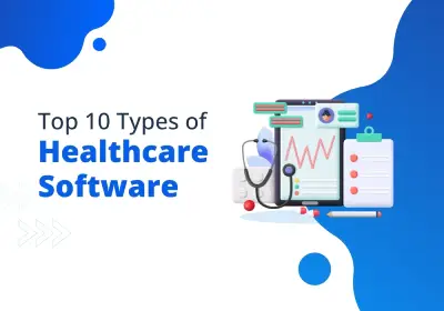 Top 10 Types of Healthcare Software That Solve Real Problems in 2025