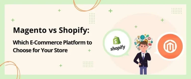 Magento vs Shopify: Which E-Commerce Platform to Choose for Your Store