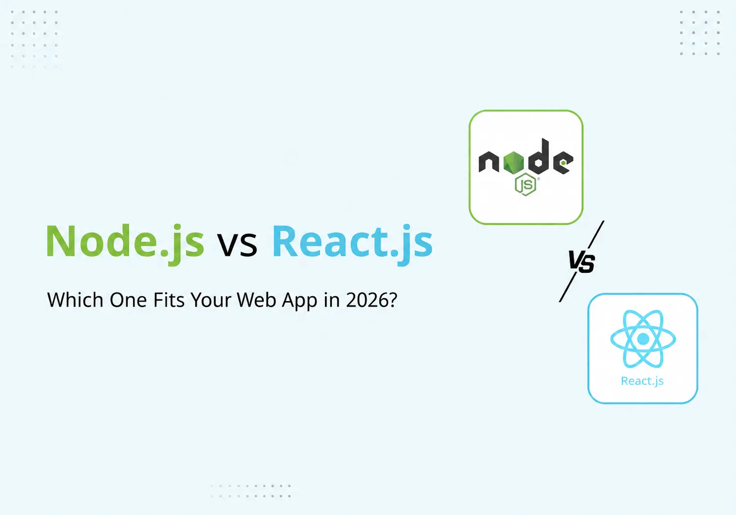 Node.js vs React.js: Which One Fits Your Web App in 2026?