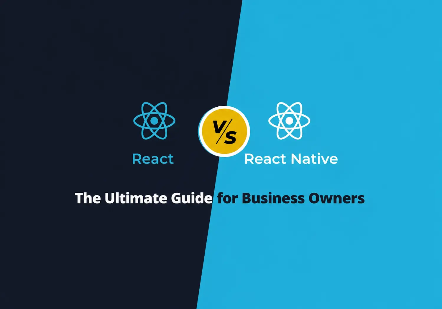 React vs React Native: The Ultimate Guide for Business Owners