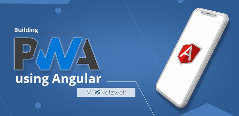 Turning Angular App into Progressive Web App (PWA) - VT Netzwelt