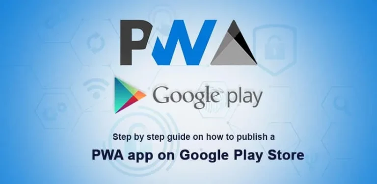 How to publish PWA app on Google Play Store – Step by step guide