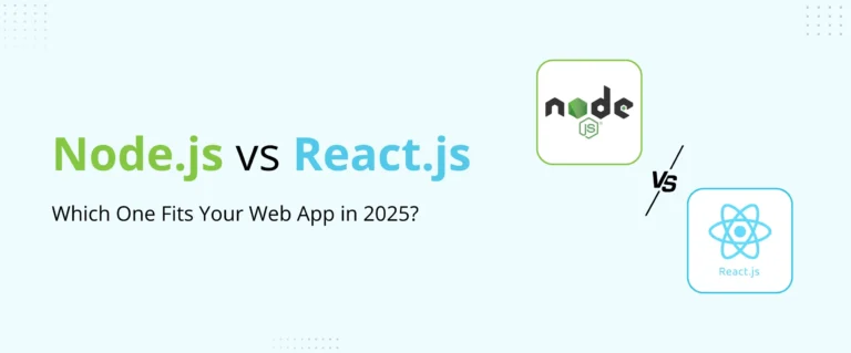 Node.js vs React.js: Which One Fits Your Web App in 2025?