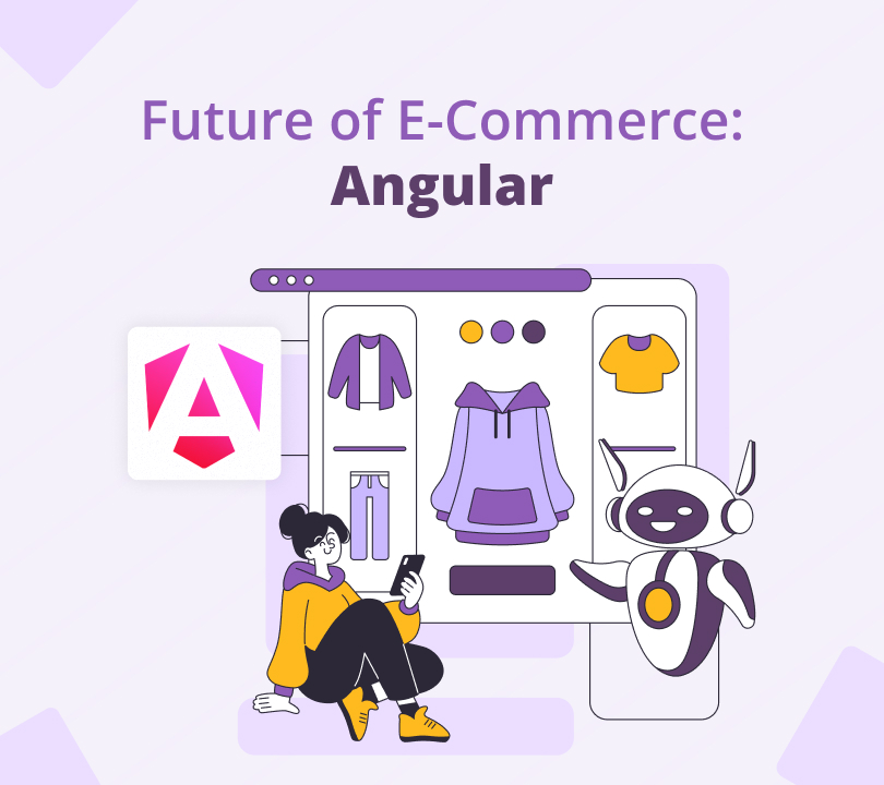 The Future of eCommerce Development Is Angular - Here’s Why