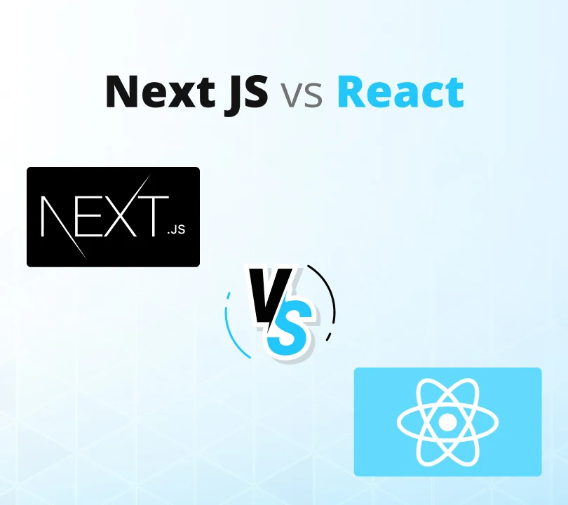 Next JS vs React – Which One To Choose For Your Front-End Development?
