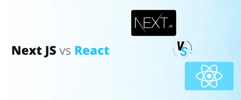 Next JS vs React – Which One To Choose For Your Front-End Development?