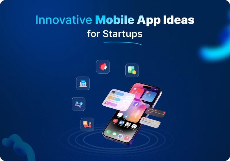 Top 10 Innovative Mobile App Ideas for Startup Success in 2026