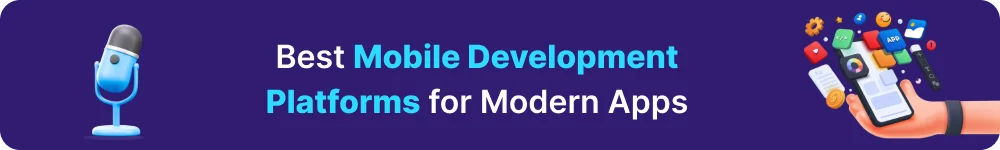Best-Mobile-Development-Platforms-for-Modern-Apps-1.webp