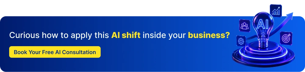 CTA-Curious-how-to-apply-this-AI-shift-inside-your-business_.webp