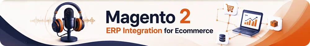 Podcast-Magento-2-ERP-Integration-for-Ecommerce-1.webp