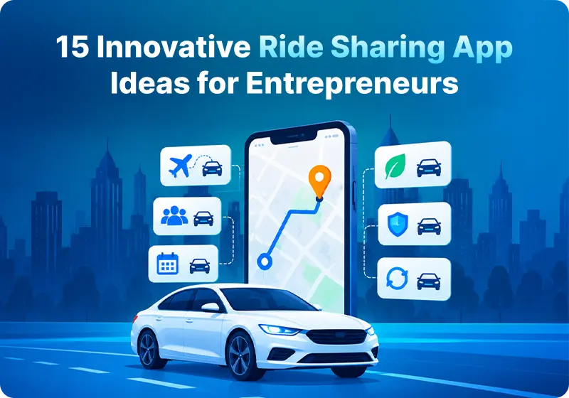 15 Innovative Ride Sharing App Ideas for Entrepreneurs